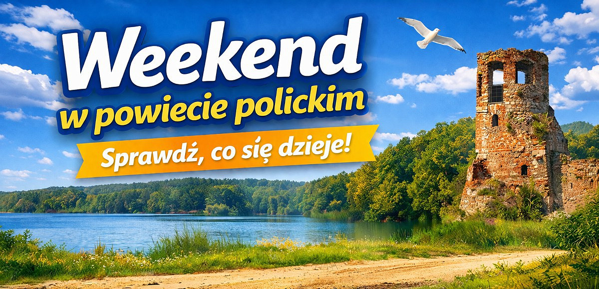 Weekend w powiecie polickim